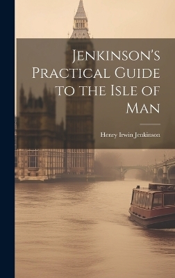 Jenkinson's Practical Guide to the Isle of Man