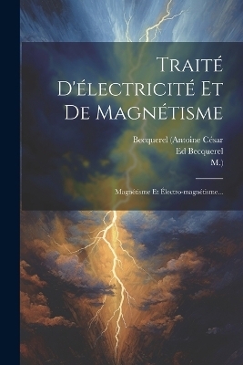 Traité D'électricité Et De Magnétisme