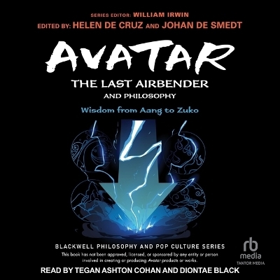 Avatar: The Last Airbender and Philosophy - Johan De Smedt, Helen De Cruz