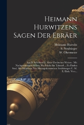 Heimann Hurwitzens Sagen Der Ebr&auml;er - Heimann Hurwitz, S Neub&uuml;rger, W Obermeier