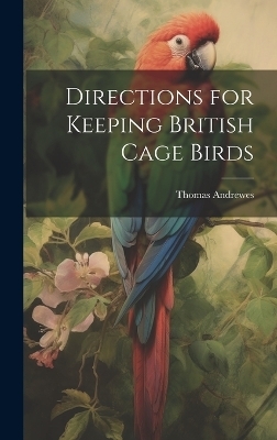 Directions for Keeping British Cage Birds