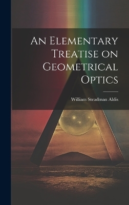 An Elementary Treatise on Geometrical Optics