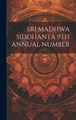 Sri Madhwa Siddhanta 9th Annual Number -  Anonymous