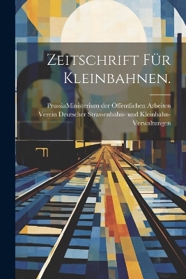 Zeitschrift für Kleinbahnen.