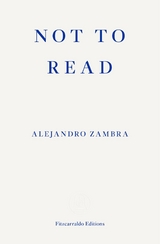 Not to Read -  Alejandro Zambra