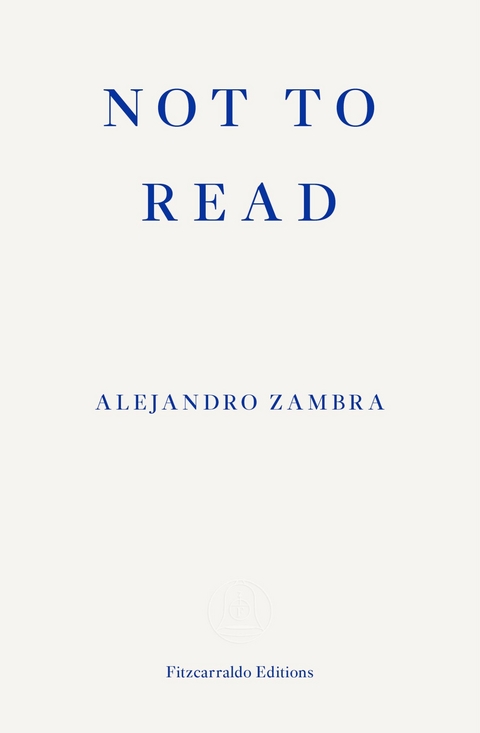 Not to Read -  Alejandro Zambra
