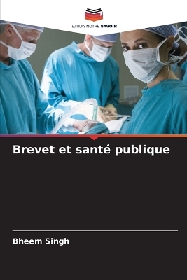 Brevet et sant&eacute; publique - Bheem Singh
