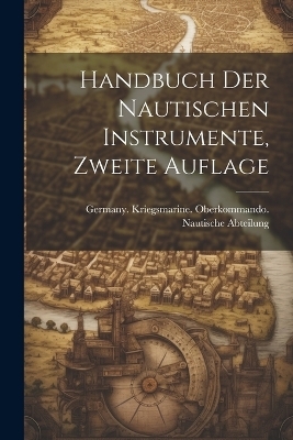 Handbuch der Nautischen Instrumente, zweite Auflage - 