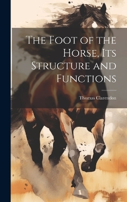 The Foot of the Horse, Its Structure and Functions