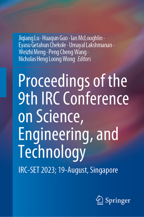 Proceedings of the 9th IRC Conference on Science, Engineering, and Technology - 
