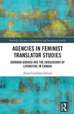 Agencies in Feminist Translator Studies - Elena Castellano-Ortol&agrave;