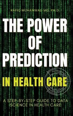 The Power of Prediction in Health Care