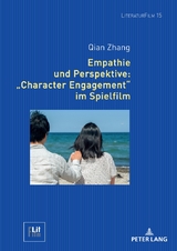 Empathie und Perspektive: &laquo;Character Engagement&raquo; im Spielfilm - Qian Zhang