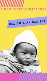 Gedichte an Daniela - SImon Rubatscher