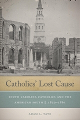 Catholics' Lost Cause -  Adam L. Tate