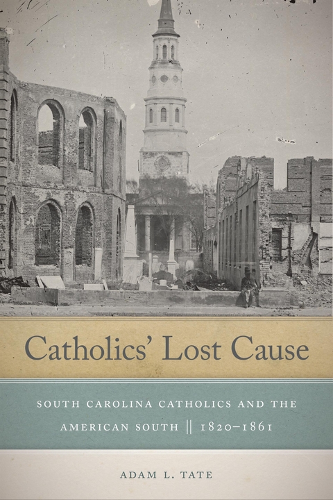 Catholics' Lost Cause -  Adam L. Tate