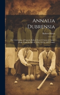 Annalia Dubrensia - Robert Dover