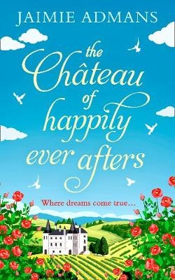 Chateau of Happily-Ever-Afters -  Jaimie Admans