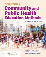 Community and Public Health Education Methods: a Practical Guide - Bensley, Robert J.; Brookins-Fisher, Jodi