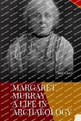 Margaret Murray A Life in Archaeology