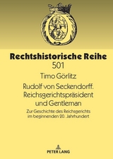 Rudolf von Seckendorff. Reichsgerichtspraesident und Gentleman - Timo G&ouml;rlitz