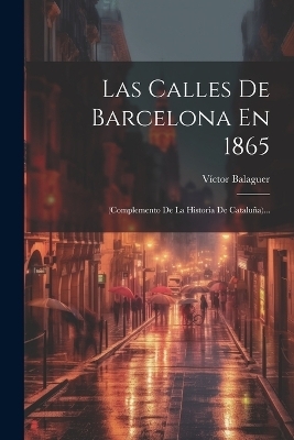 Las Calles De Barcelona En 1865