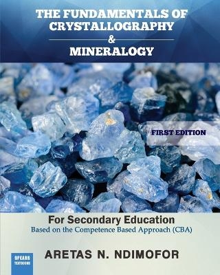 The Fundamentals of Crystallography and Mineralogy - Aretas N Ndimofor