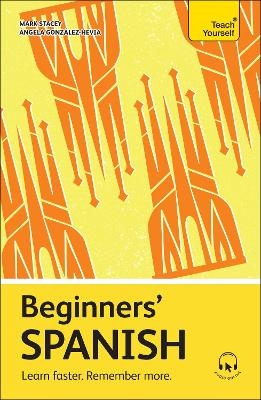 Beginners&rsquo; Spanish - Angela Gonzalez Hevia, Mark Stacey