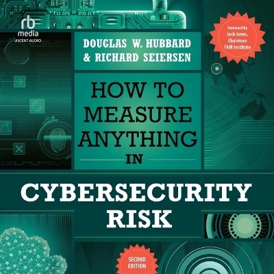 How to Measure Anything in Cybersecurity Risk, 2nd Edition - Richard Seiersen, Douglas W Hubbard