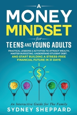 A Money Mindset for Teens and Young Adults - Sydney Sheppard