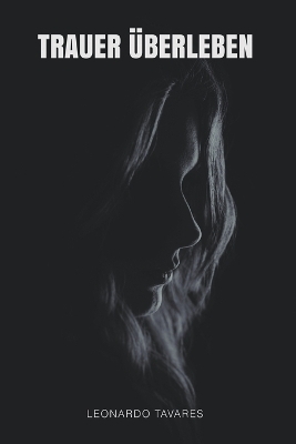 Trauer &Uuml;berleben - Leonardo Tavares