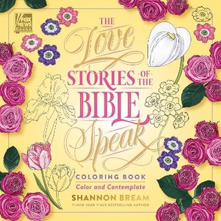 The Love Stories Of The Bible Speak Coloring Book: Color And Contemplate