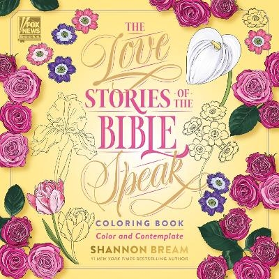 The Love Stories Of The Bible Speak Coloring Book: Color And Contemplate - Shannon Bream