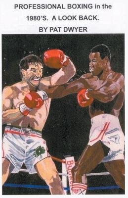 Professional Boxing in the 1980's. A Look Back.