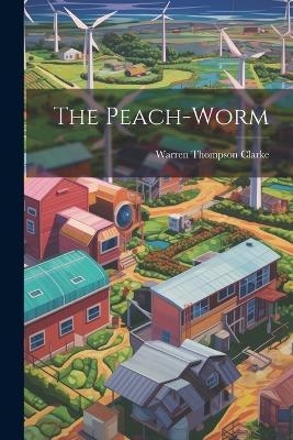 The Peach-worm - Warren Thompson Clarke