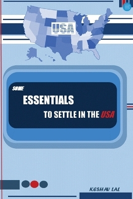 SOME ESSENTIALS TO SETTLE IN the USA - Keshav Lal