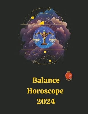 Balance Horoscope 2024 - Angeline Rubi and Alina a Rubi