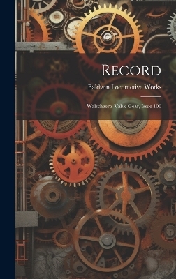 Record - Baldwin Locomotive Works