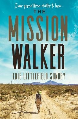 The Mission Walker - Edie Littlefield Sundby