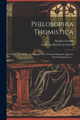 Philosophia Thomistica - Antoine Goudin