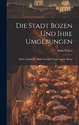 Die Stadt Bozen Und Ihre Umgebungen
