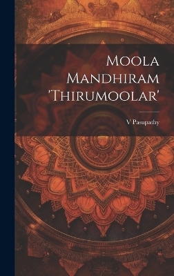 Moola Mandhiram 'Thirumoolar' - Pasupathy Pasupathy