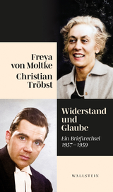 Glaube und Opposition - Freya von Moltke, Christian Tr&ouml;bst