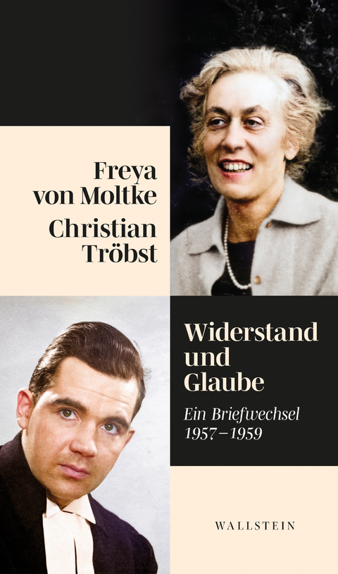 Glaube und Opposition - Freya von Moltke, Christian Tr&ouml;bst