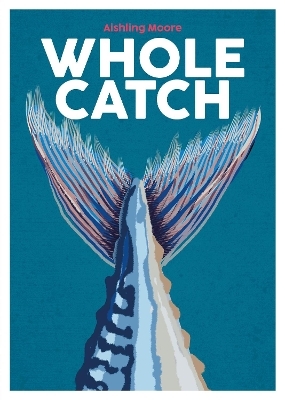 Whole Catch - Aishling Moore