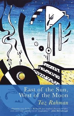 East of the Sun, West of the Moon -  Taz Rahman