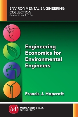 Engineering Economics for Environmental Engineers - Francis J. Hopcroft