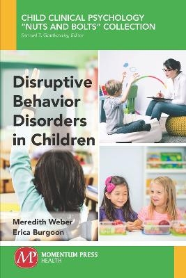 Disruptive Behavior Disorders in Children - Meredith Weber, Erica Burgoon