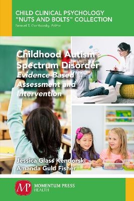 Childhood Autism Spectrum Disorder - Jessica Glass Kendorski, Amanda Guld Fisher