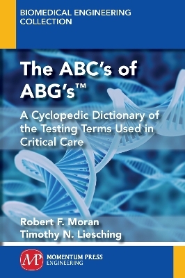 The ABC's of ABG's&trade; - Robert F. Moran, Timothy N. Liesching
